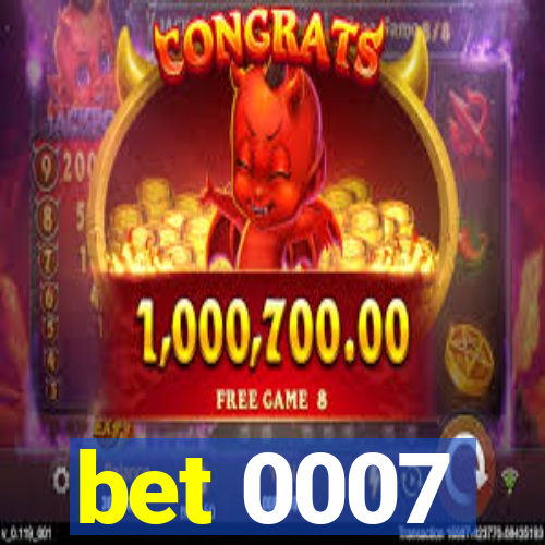 bet 0007