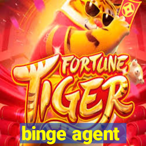 binge agent