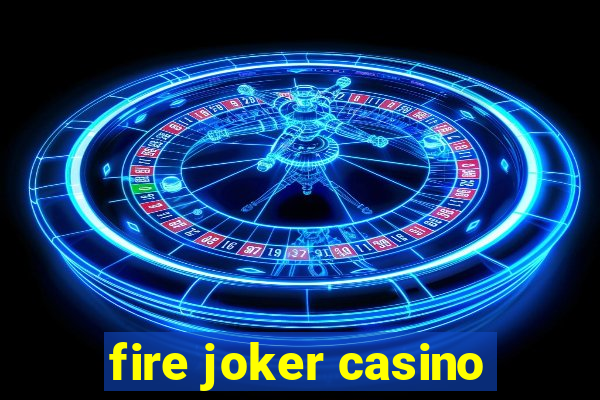 fire joker casino