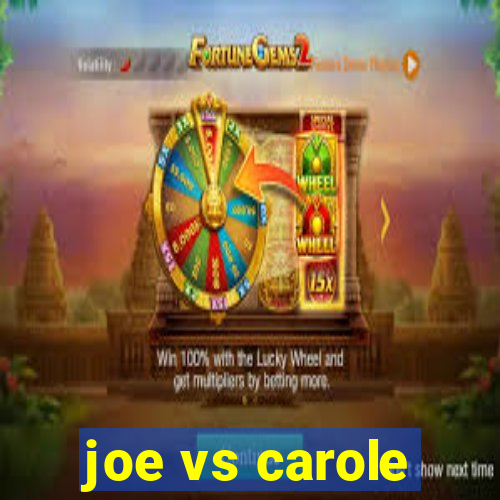 joe vs carole