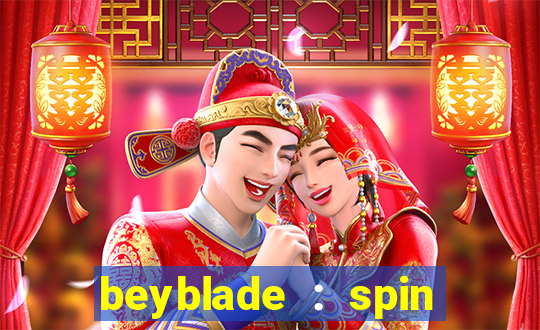 beyblade : spin blade 3