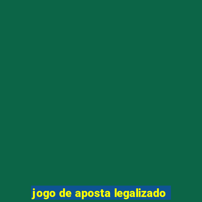 jogo de aposta legalizado