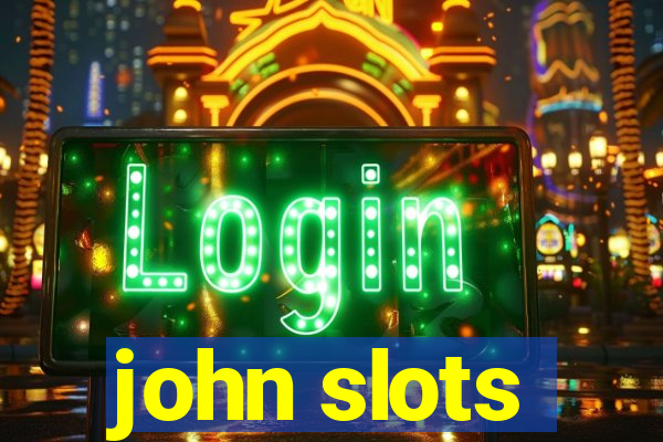 john slots