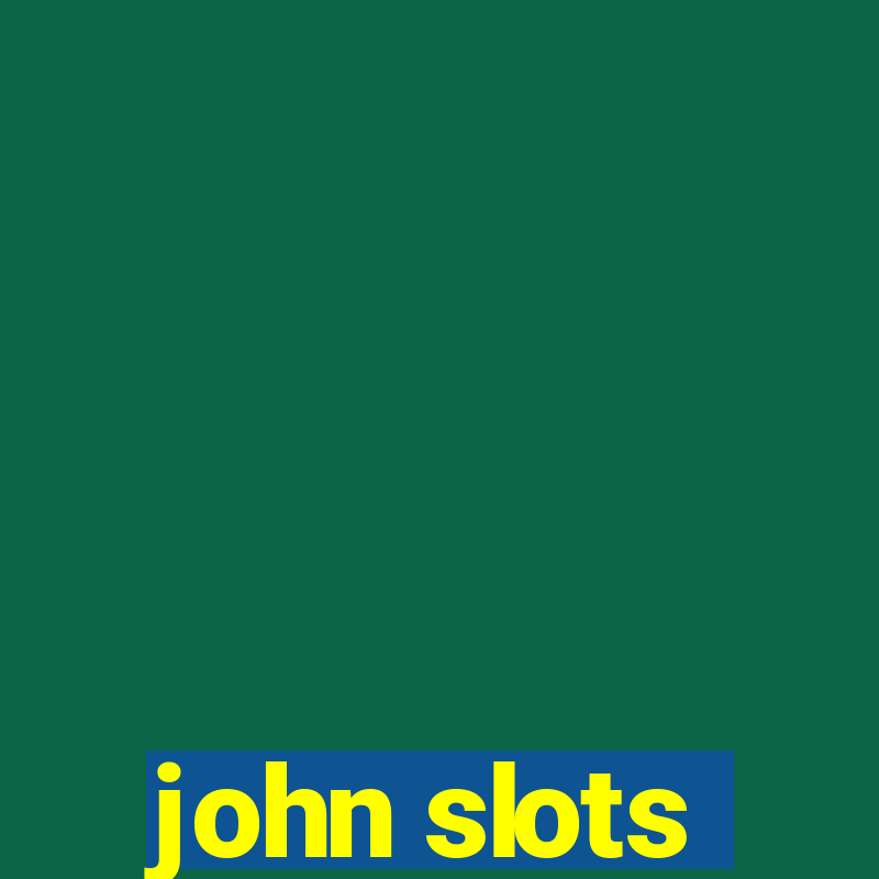 john slots