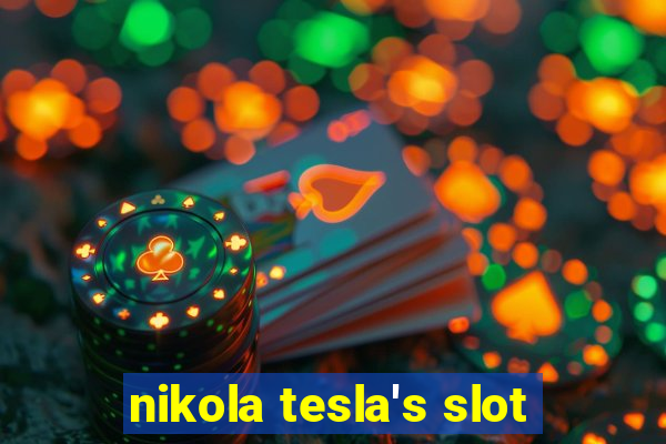 nikola tesla's slot