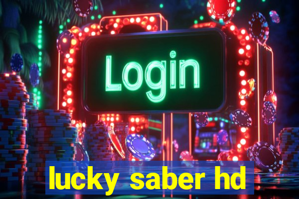 lucky saber hd