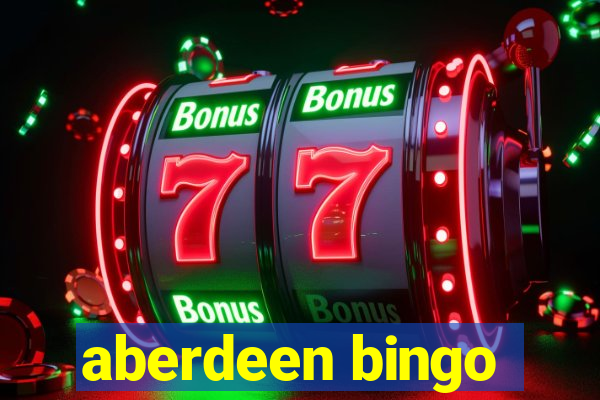 aberdeen bingo