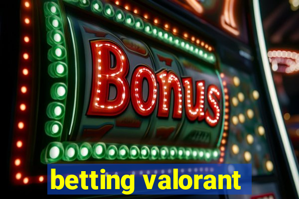 betting valorant