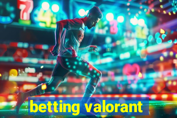 betting valorant