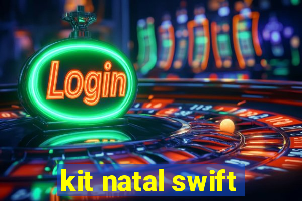 kit natal swift