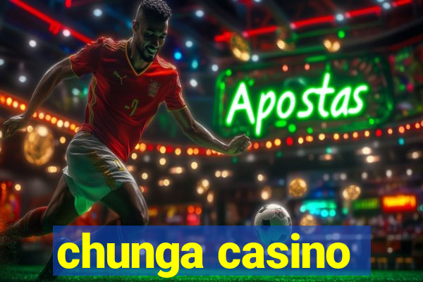 chunga casino