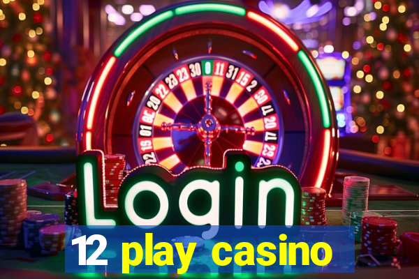 12 play casino