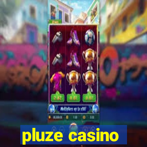 pluze casino