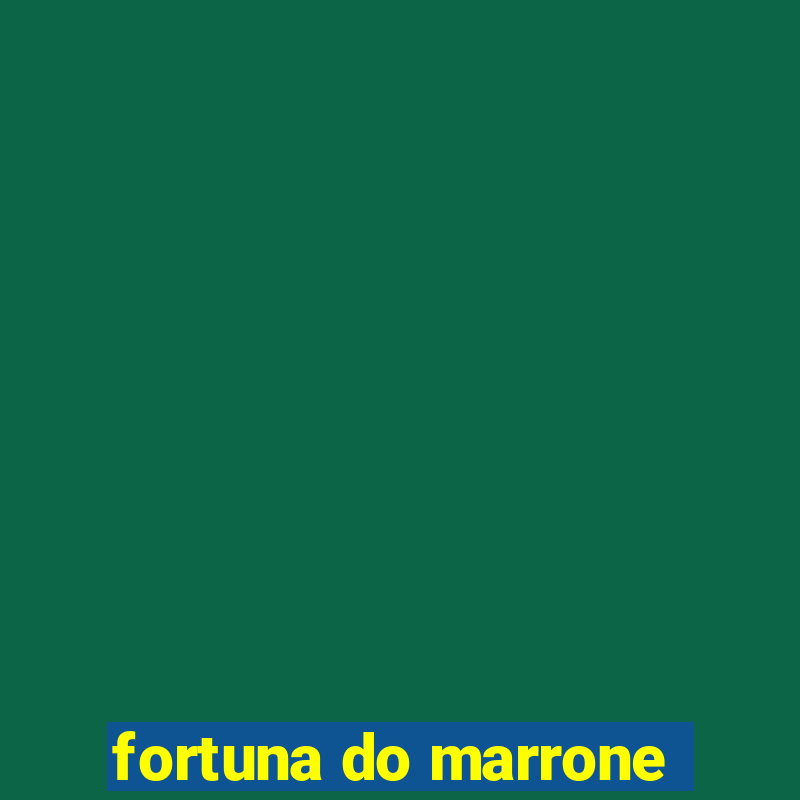 fortuna do marrone