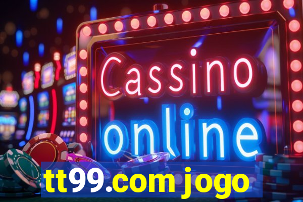 tt99.com jogo