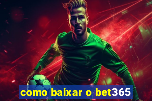 como baixar o bet365