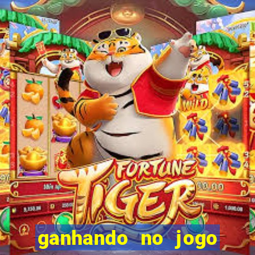 ganhando no jogo do tigre