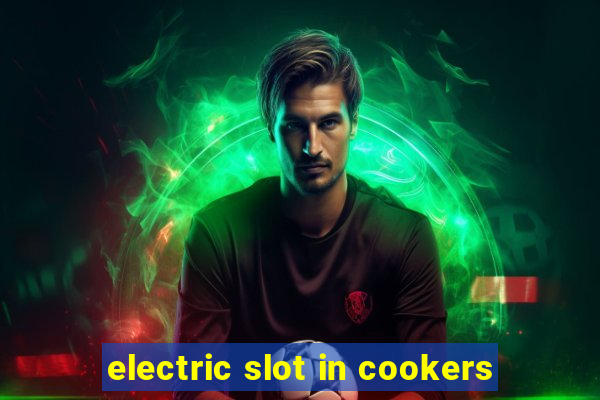 electric slot in cookers