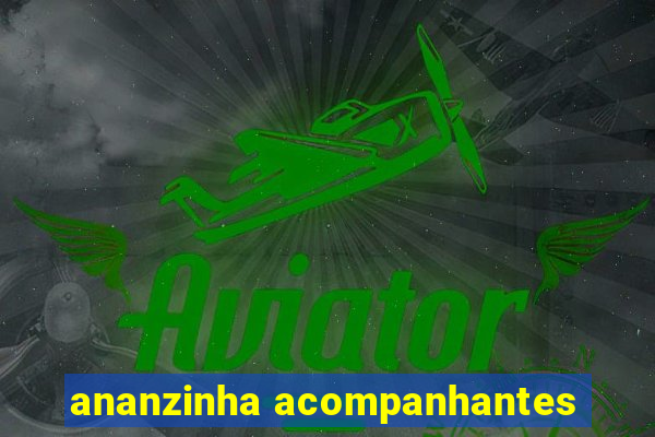 ananzinha acompanhantes