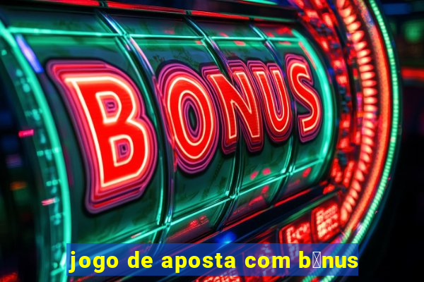 jogo de aposta com b么nus