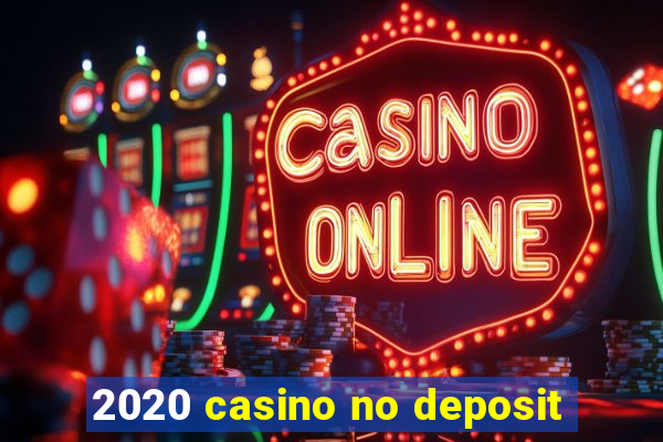 2020 casino no deposit