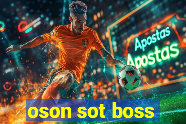 oson sot boss