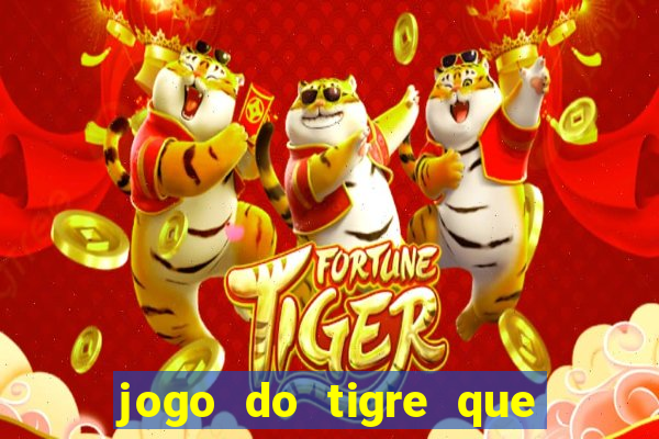 jogo do tigre que ganha bonus