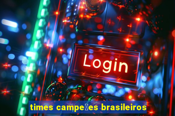 times campe玫es brasileiros