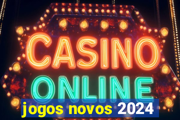 jogos novos 2024