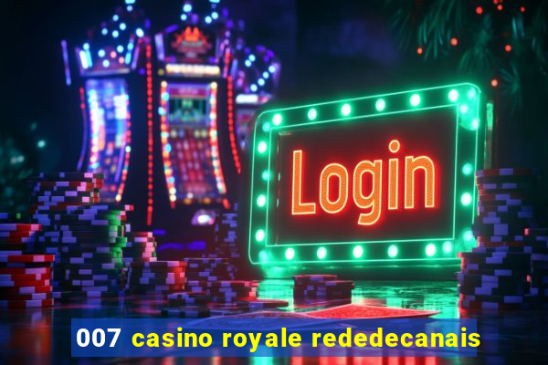 007 casino royale rededecanais