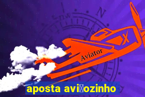 aposta avi茫ozinho