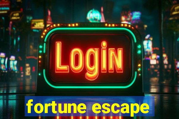 fortune escape