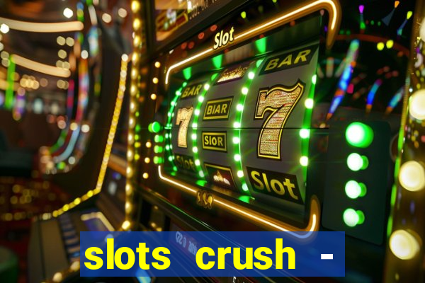 slots crush - casino portugal