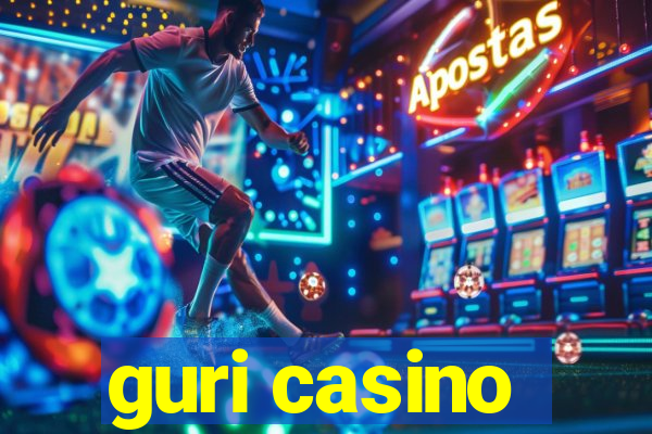 guri casino