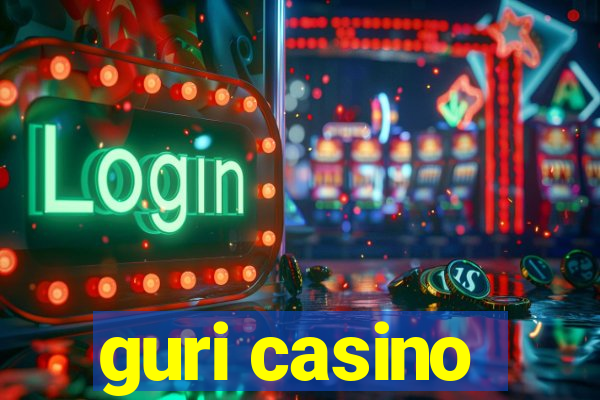 guri casino