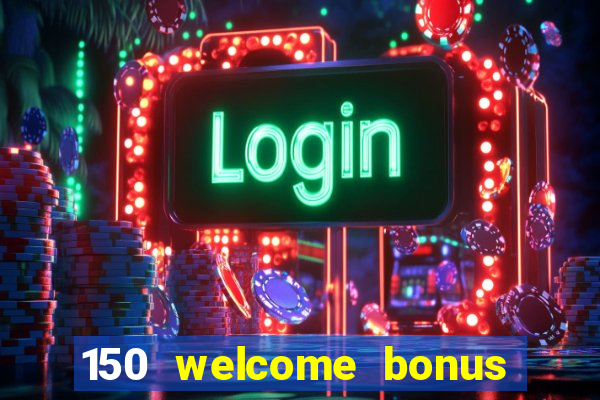 150 welcome bonus slot casino malaysia