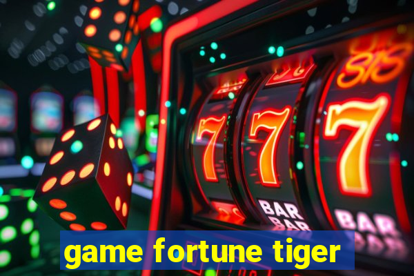 game fortune tiger