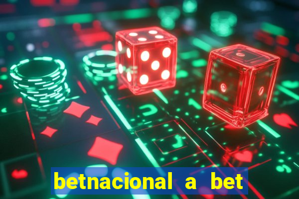 betnacional a bet dos brasileiros