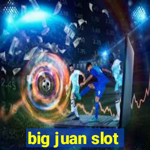 big juan slot