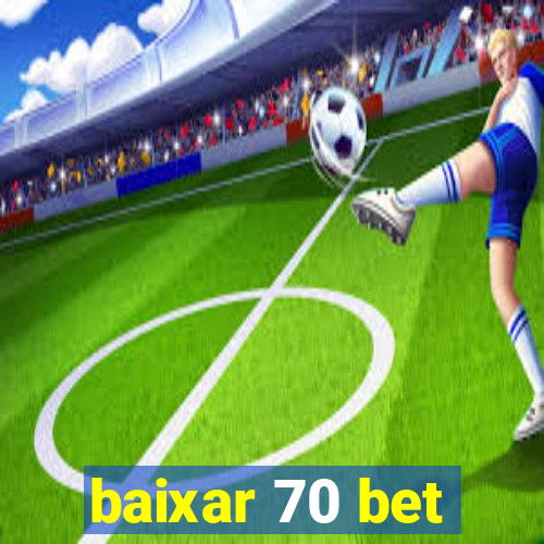 baixar 70 bet