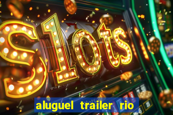 aluguel trailer rio grande do sul