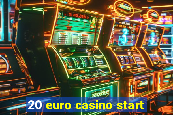 20 euro casino start