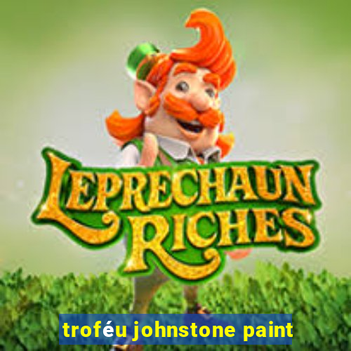 troféu johnstone paint