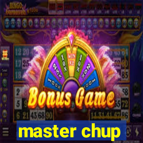 master chup