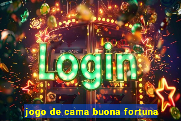 jogo de cama buona fortuna