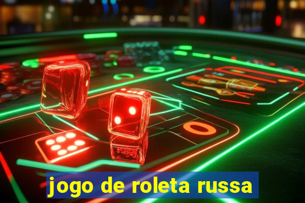 jogo de roleta russa