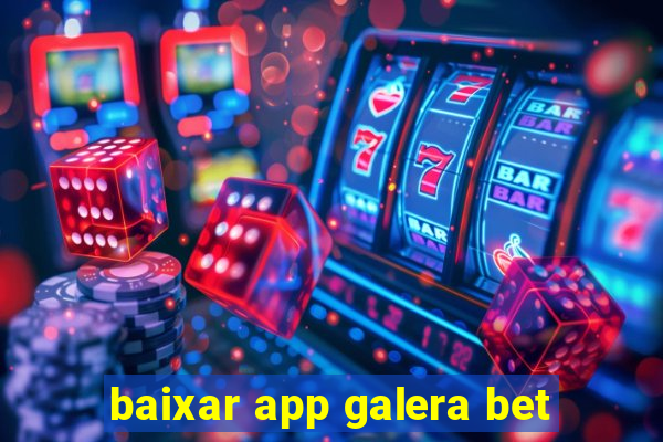 baixar app galera bet