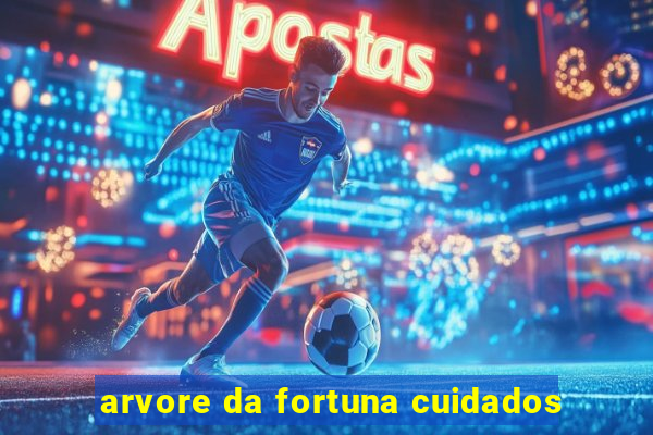 arvore da fortuna cuidados