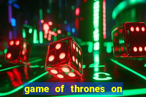 game of thrones on google drive