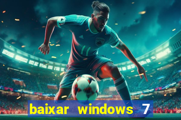 baixar windows 7 ultimate 64 bits com todos os drivers